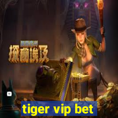 tiger vip bet